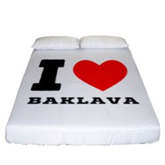 I Love Baklava Fitted Sheet (california King Size) by ilovewhateva