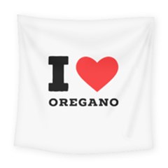 I Love Oregano Square Tapestry (large) by ilovewhateva