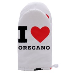 I Love Oregano Microwave Oven Glove by ilovewhateva