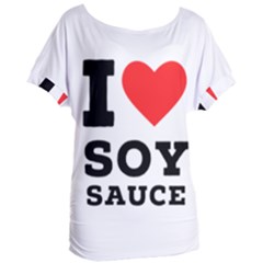 I Love Soy Sauce Women s Oversized Tee by ilovewhateva