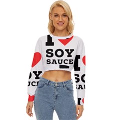 I Love Soy Sauce Lightweight Long Sleeve Sweatshirt by ilovewhateva