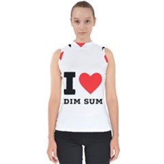 I Love Dim Sum Mock Neck Shell Top by ilovewhateva