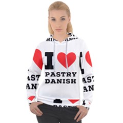 I Love Pastry Danish Women s Overhead Hoodie by ilovewhateva