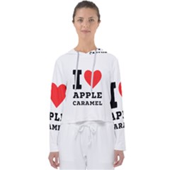 I Love Apple Caramel Women s Slouchy Sweat by ilovewhateva