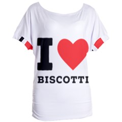 I Love Biscotti Women s Oversized Tee by ilovewhateva