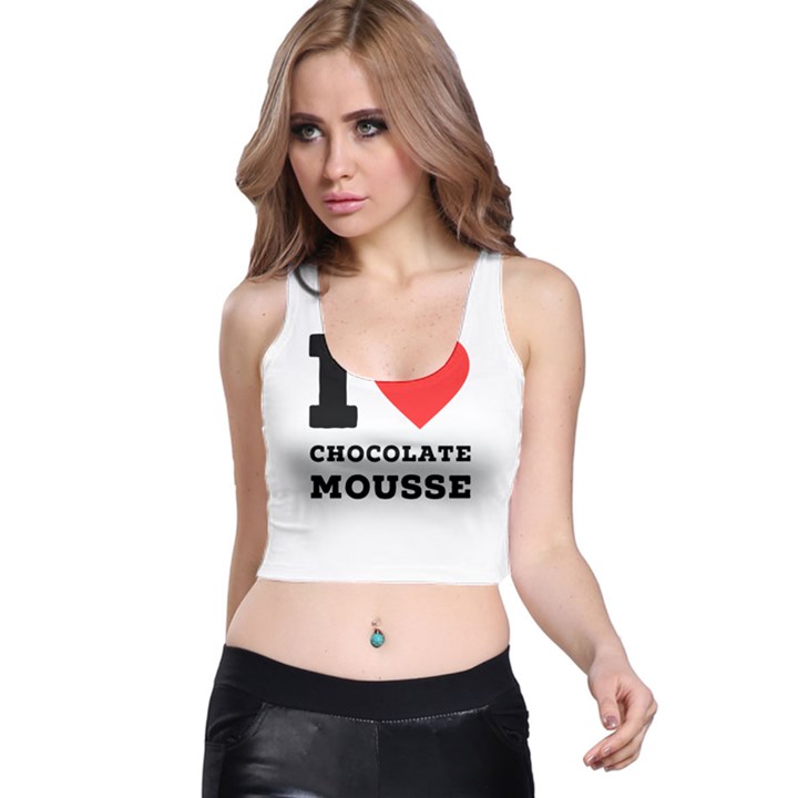 I love chocolate mousse Racer Back Crop Top