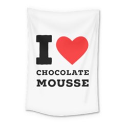 I Love Chocolate Mousse Small Tapestry by ilovewhateva