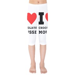 I Love Chocolate Mousse Kids  Capri Leggings  by ilovewhateva