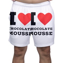 I Love Chocolate Mousse Men s Shorts by ilovewhateva