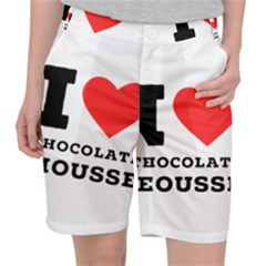 I Love Chocolate Mousse Women s Pocket Shorts by ilovewhateva