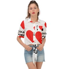 I Love Chocolate Mousse Tie Front Shirt  by ilovewhateva