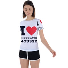 I Love Chocolate Mousse Back Circle Cutout Sports Tee by ilovewhateva