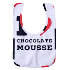 I Love Chocolate Mousse Baby Bib by ilovewhateva