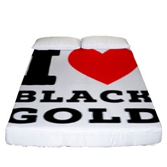 I Love Black Gold Fitted Sheet (king Size) by ilovewhateva