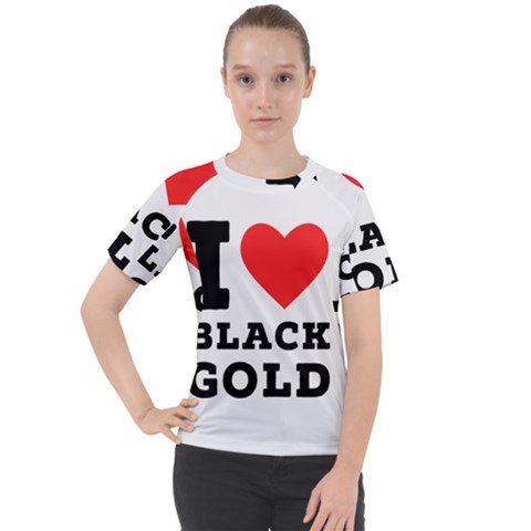 I Love Black Gold Women s Sport Raglan Tee by ilovewhateva