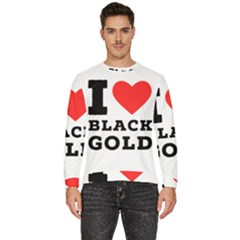 I Love Black Gold Men s Fleece Sweatshirt by ilovewhateva