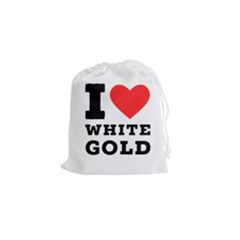 I Love White Gold  Drawstring Pouch (small) by ilovewhateva