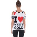 I love white gold  Cut Out Side Drop Tee View2