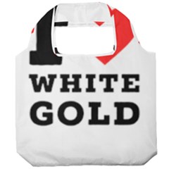 I Love White Gold  Foldable Grocery Recycle Bag by ilovewhateva