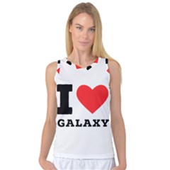 I Love Galaxy  Women s Basketball Tank Top by ilovewhateva