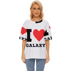 I Love Galaxy  Oversized Basic Tee by ilovewhateva