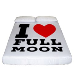 I Love Full Moon Fitted Sheet (california King Size) by ilovewhateva