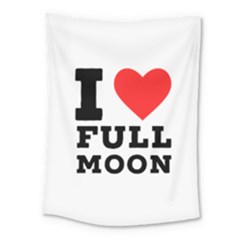 I Love Full Moon Medium Tapestry by ilovewhateva