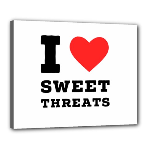 I Love Sweet Threats  Canvas 20  X 16  (stretched) by ilovewhateva