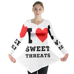 I Love Sweet Threats  Long Sleeve Tunic  by ilovewhateva