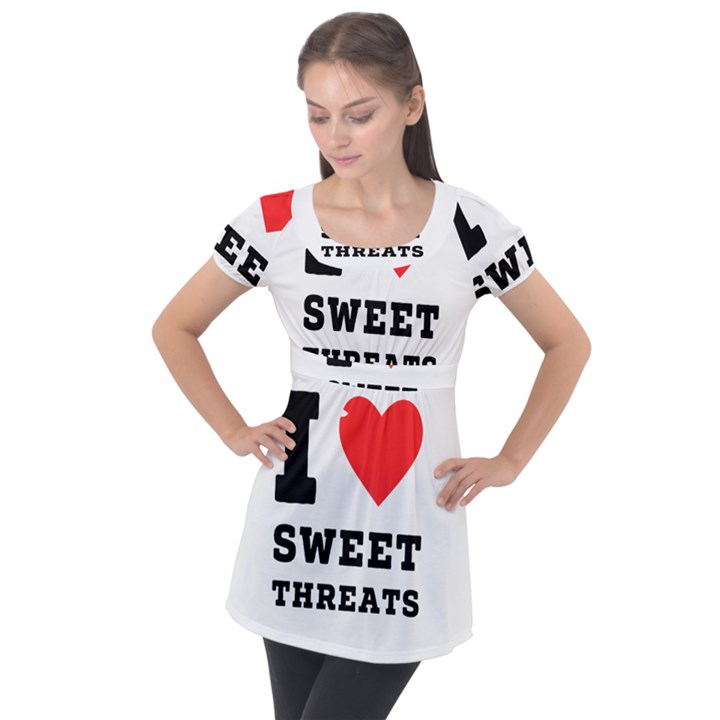 I love sweet threats  Puff Sleeve Tunic Top