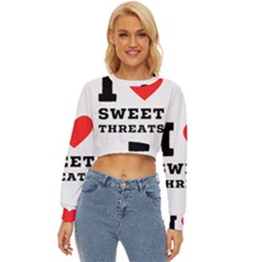 I Love Sweet Threats  Lightweight Long Sleeve Sweatshirt by ilovewhateva