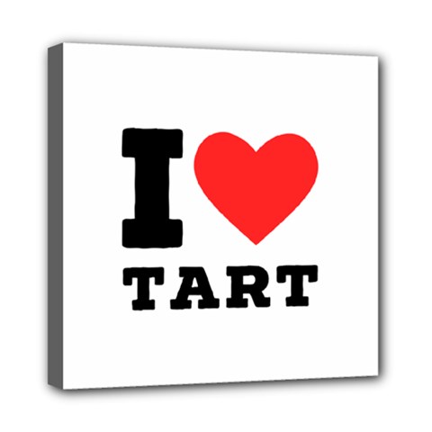 I Love Tart Mini Canvas 8  X 8  (stretched) by ilovewhateva