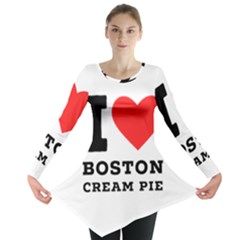 I Love Boston Cream Pie Long Sleeve Tunic  by ilovewhateva