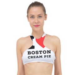 I Love Boston Cream Pie High Neck Bikini Top by ilovewhateva