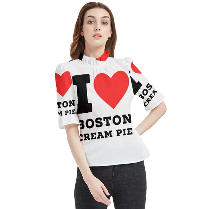 I love Boston cream pie Frill Neck Blouse