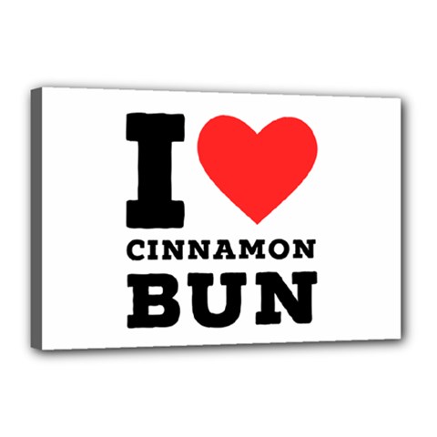 I Love Cinnamon Bun Canvas 18  X 12  (stretched) by ilovewhateva