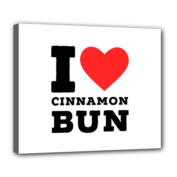 I love cinnamon bun Deluxe Canvas 24  x 20  (Stretched)