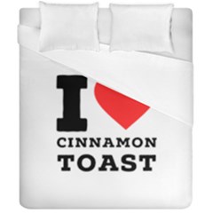 I Love Cinnamon Toast Duvet Cover Double Side (california King Size)