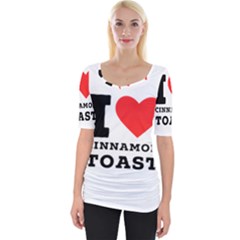 I Love Cinnamon Toast Wide Neckline Tee