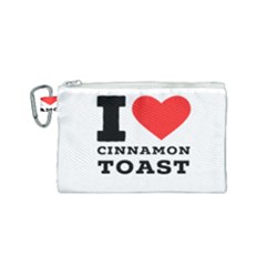 I Love Cinnamon Toast Canvas Cosmetic Bag (small) by ilovewhateva