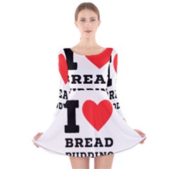 I Love Bread Pudding  Long Sleeve Velvet Skater Dress by ilovewhateva