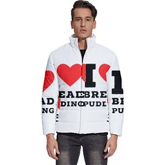 I Love Bread Pudding  Men s Puffer Bubble Jacket Coat by ilovewhateva