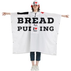 I Love Bread Pudding  Women s Hooded Rain Ponchos by ilovewhateva