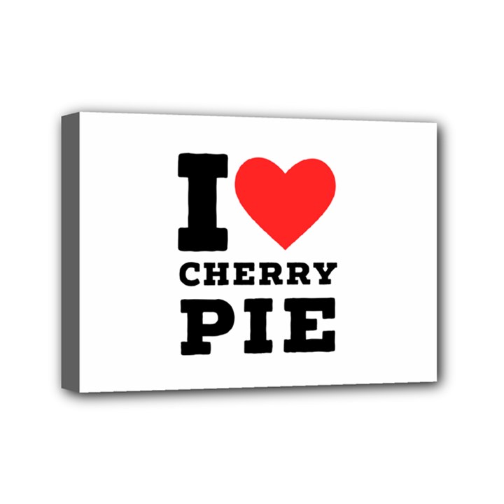 I love cherry pie Mini Canvas 7  x 5  (Stretched)