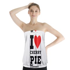 I Love Cherry Pie Strapless Top by ilovewhateva