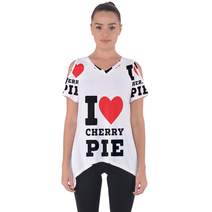 I love cherry pie Cut Out Side Drop Tee