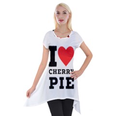 I Love Cherry Pie Short Sleeve Side Drop Tunic by ilovewhateva