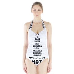 I Take A Super Hot Shower To Practice Burning In Hell Halter Swimsuit by sidiakram