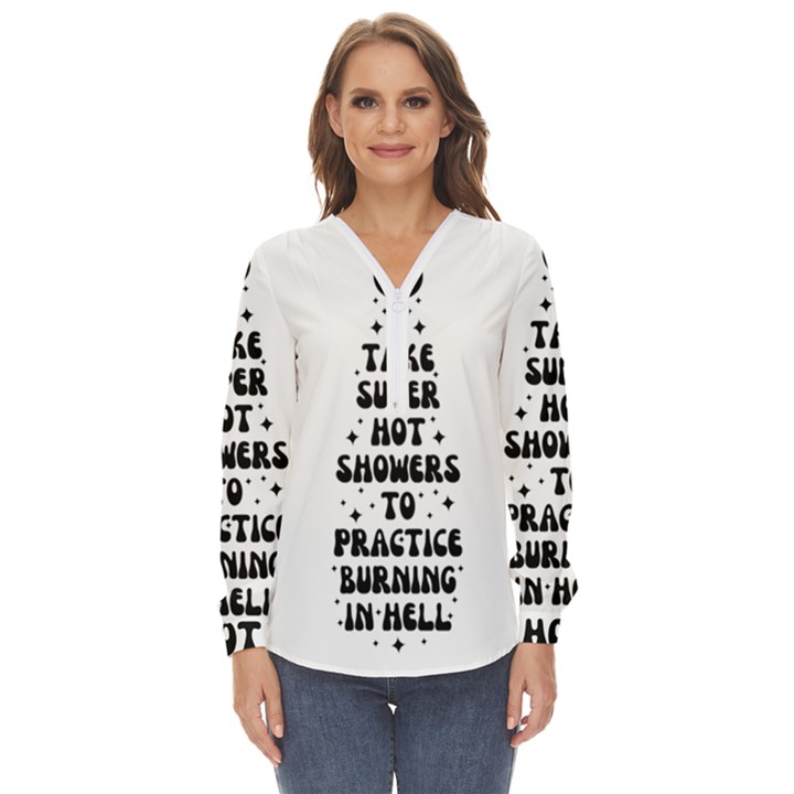 I Take A Super Hot Shower To Practice Burning In Hell Zip Up Long Sleeve Blouse