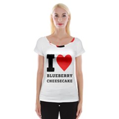 I Love Blueberry Cheesecake  Cap Sleeve Top by ilovewhateva